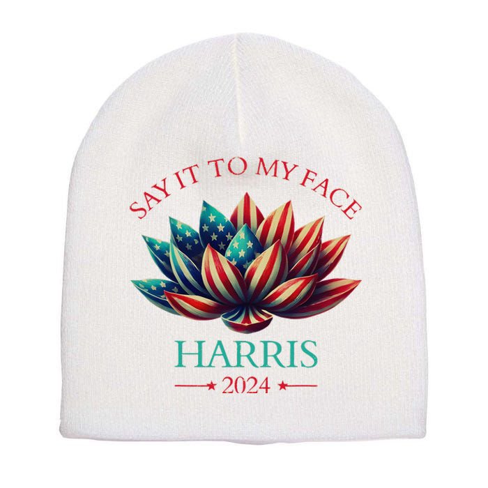 Say It To My Face Kamala Harris 2024 American Lotus Short Acrylic Beanie