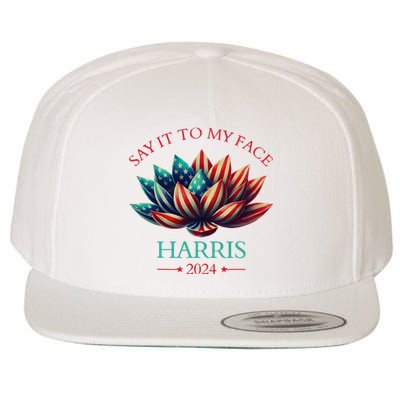 Say It To My Face Kamala Harris 2024 American Lotus Wool Snapback Cap