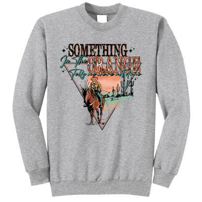 Something In The Orange Tells Me WeRe Not Done Tall Sweatshirt