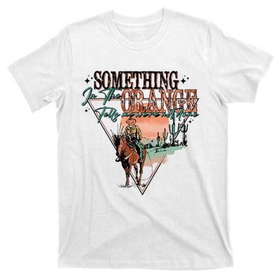 Something In The Orange Tells Me WeRe Not Done T-Shirt