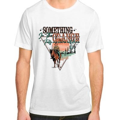 Something In The Orange Tells Me WeRe Not Done Adult ChromaSoft Performance T-Shirt