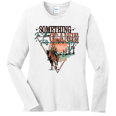 Something In The Orange Tells Me WeRe Not Done Ladies Long Sleeve Shirt