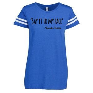 Say It To My Face Kamala Harris 2024 Enza Ladies Jersey Football T-Shirt