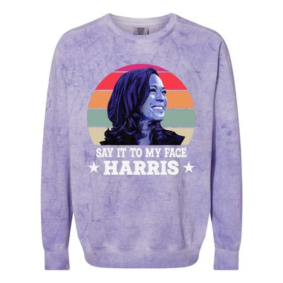 Say It To My Face Kamala Harris 2024 Quote Colorblast Crewneck Sweatshirt