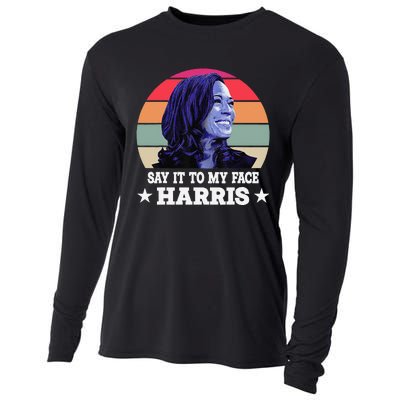 Say It To My Face Kamala Harris 2024 Quote Cooling Performance Long Sleeve Crew