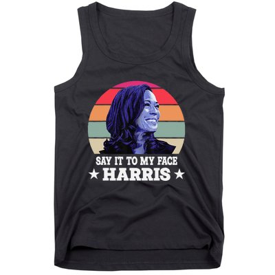 Say It To My Face Kamala Harris 2024 Quote Tank Top