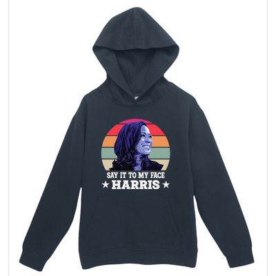 Say It To My Face Kamala Harris 2024 Quote Urban Pullover Hoodie