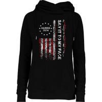 Say It To My Face Funny Kamala Harris 2024 Womens Funnel Neck Pullover Hood