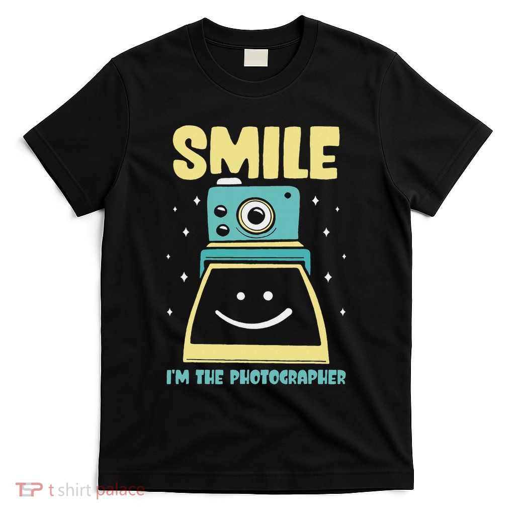 Smile IM The Photographer Photographers Camera Photography T-Shirt