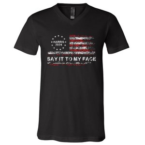 Say It To My Face Funny Kamala Harris 2024 V-Neck T-Shirt