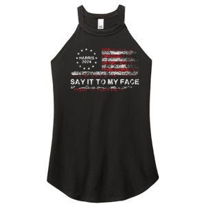 Say It To My Face Funny Kamala Harris 2024 Women's Perfect Tri Rocker Tank