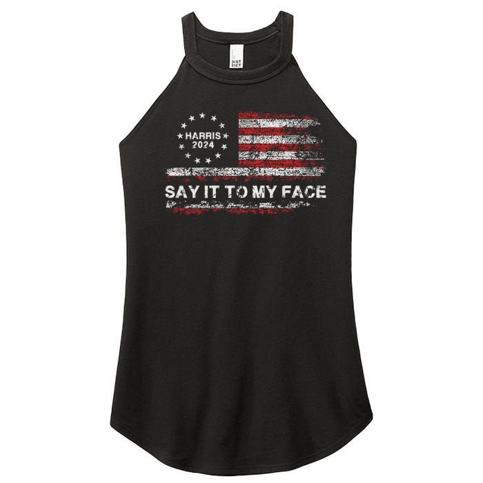 Say It To My Face Funny Kamala Harris 2024 Women's Perfect Tri Rocker Tank