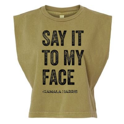 Say It To My Face Kamala Harris 2024 Quote Garment-Dyed Women's Muscle Tee