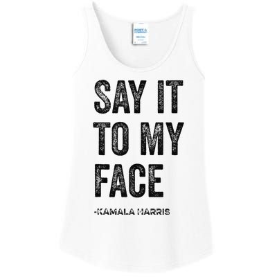 Say It To My Face Kamala Harris 2024 Quote Ladies Essential Tank