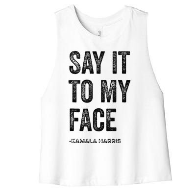 Say It To My Face Kamala Harris 2024 Quote Women's Racerback Cropped Tank