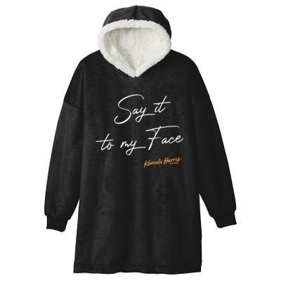 Say It To My Face Kamala Harris Debate Hooded Wearable Blanket