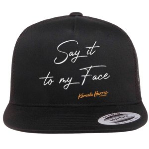 Say It To My Face Kamala Harris Debate Flat Bill Trucker Hat