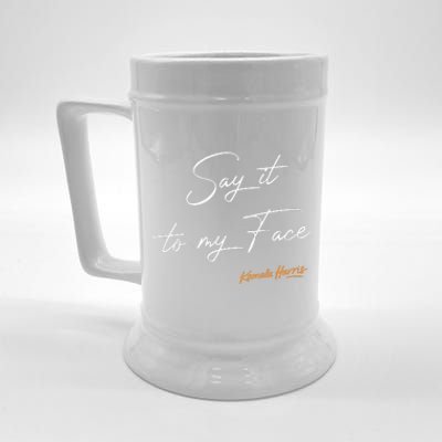 Say It To My Face Kamala Harris Debate Beer Stein