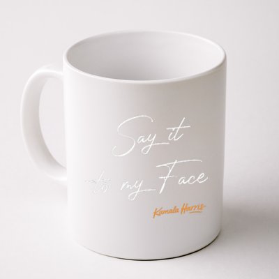 Say It To My Face Kamala Harris Debate Coffee Mug