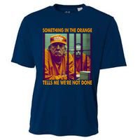 Something In The Orange Tells Me We're Not Done Donald Trump Cooling Performance Crew T-Shirt