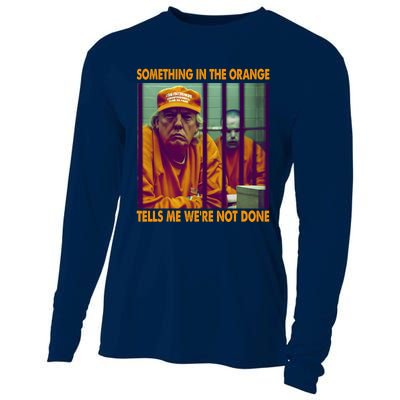 Something In The Orange Tells Me We're Not Done Donald Trump Cooling Performance Long Sleeve Crew