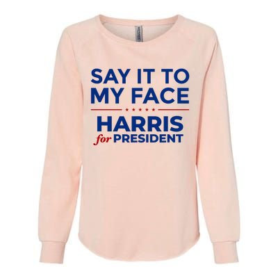 Say It To My Face Funny Kamala Harris 2024 Womens California Wash Sweatshirt