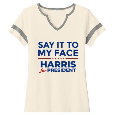 Say It To My Face Funny Kamala Harris 2024 Ladies Halftime Notch Neck Tee