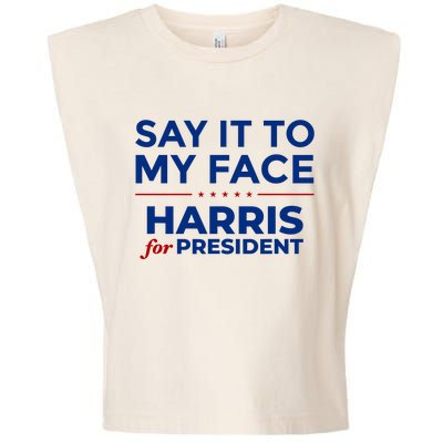 Say It To My Face Funny Kamala Harris 2024 Garment-Dyed Women's Muscle Tee