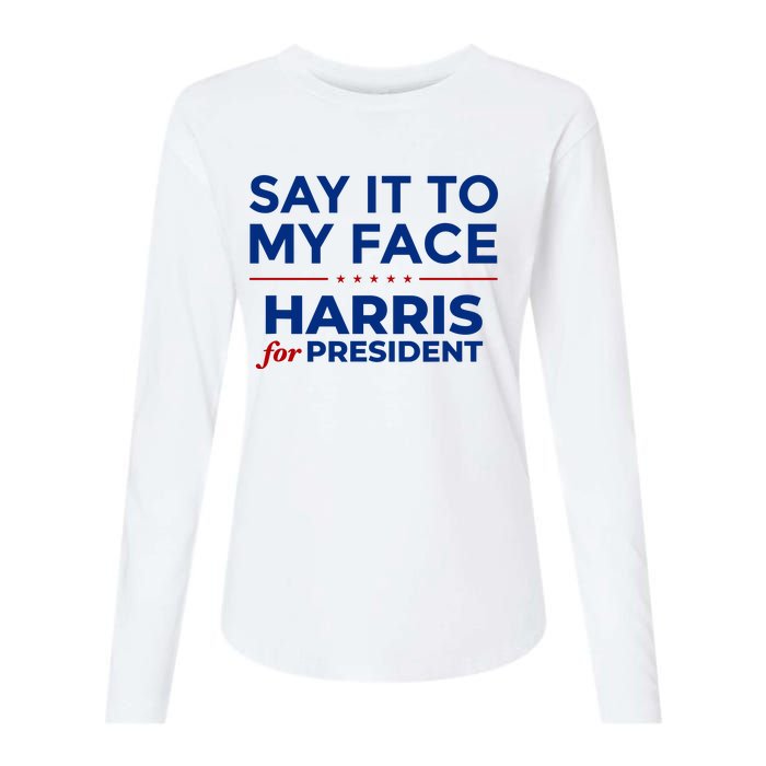 Say It To My Face Funny Kamala Harris 2024 Womens Cotton Relaxed Long Sleeve T-Shirt