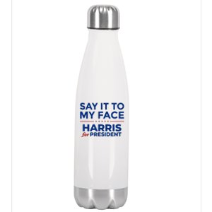 Say It To My Face Funny Kamala Harris 2024 Stainless Steel Insulated Water Bottle