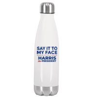 Say It To My Face Funny Kamala Harris 2024 Stainless Steel Insulated Water Bottle