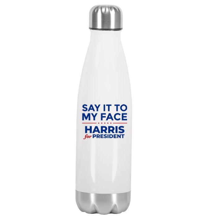 Say It To My Face Funny Kamala Harris 2024 Stainless Steel Insulated Water Bottle