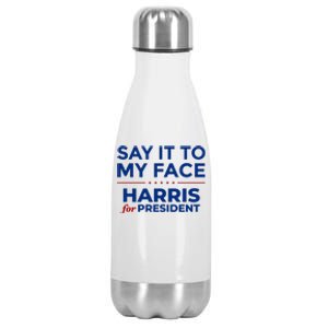 Say It To My Face Funny Kamala Harris 2024 Stainless Steel Insulated Water Bottle