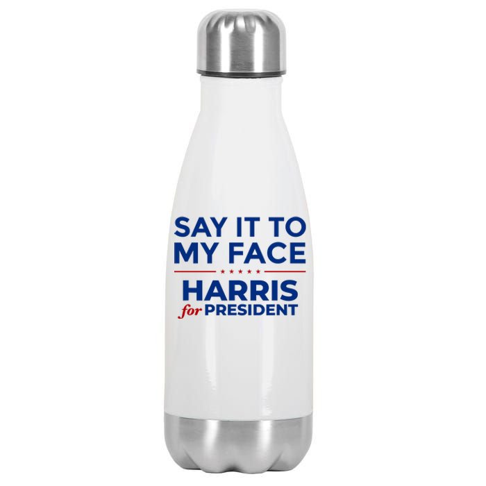 Say It To My Face Funny Kamala Harris 2024 Stainless Steel Insulated Water Bottle