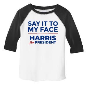 Say It To My Face Funny Kamala Harris 2024 Toddler Fine Jersey T-Shirt