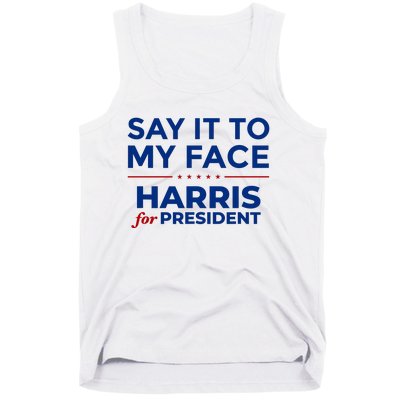 Say It To My Face Funny Kamala Harris 2024 Tank Top