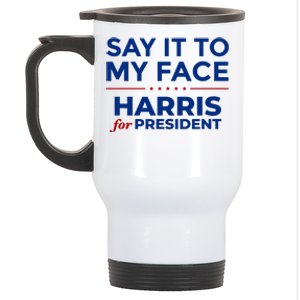 Say It To My Face Funny Kamala Harris 2024 Stainless Steel Travel Mug