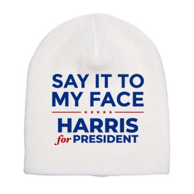 Say It To My Face Funny Kamala Harris 2024 Short Acrylic Beanie