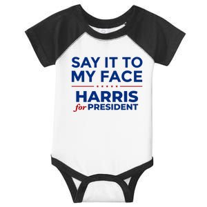 Say It To My Face Funny Kamala Harris 2024 Infant Baby Jersey Bodysuit