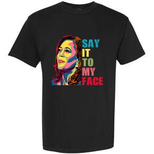 Say It To My Face Garment-Dyed Heavyweight T-Shirt