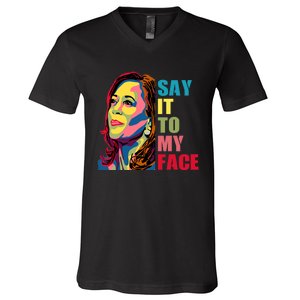 Say It To My Face V-Neck T-Shirt