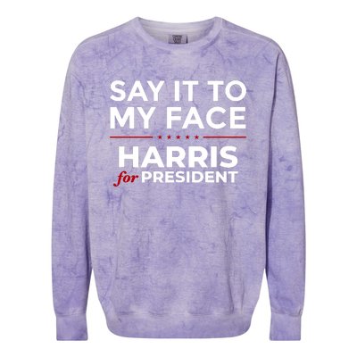 Say It To My Face Funny Kamala Harris 2024 Colorblast Crewneck Sweatshirt