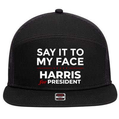 Say It To My Face Funny Kamala Harris 2024 7 Panel Mesh Trucker Snapback Hat