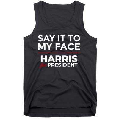 Say It To My Face Funny Kamala Harris 2024 Tank Top