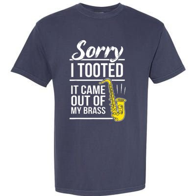 Sorry I Tooted Brass Saxophonist Saxist Sax Saxophone Garment-Dyed Heavyweight T-Shirt