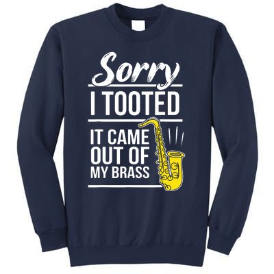 Sorry I Tooted Brass Saxophonist Saxist Sax Saxophone Sweatshirt