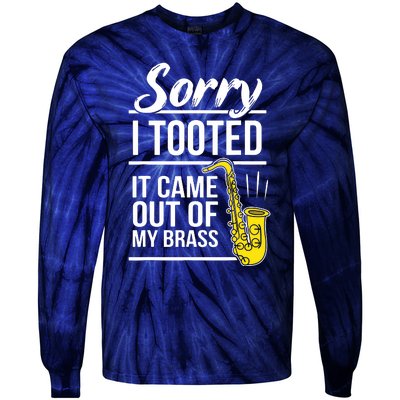 Sorry I Tooted Brass Saxophonist Saxist Sax Saxophone Tie-Dye Long Sleeve Shirt