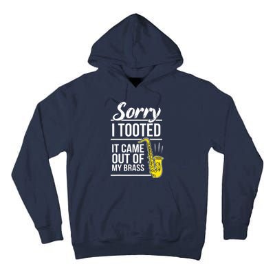 Sorry I Tooted Brass Saxophonist Saxist Sax Saxophone Tall Hoodie