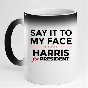 Say It To My Face Funny Kamala Harris 2024 11oz Black Color Changing Mug