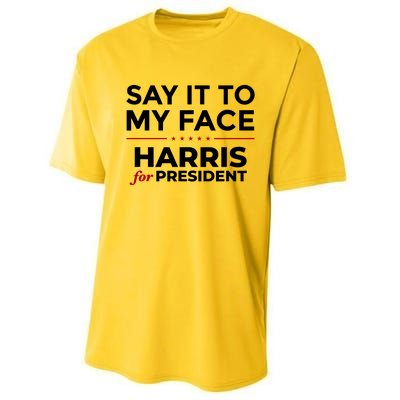 Say It To My Face Funny Kamala Harris 2024 Performance Sprint T-Shirt